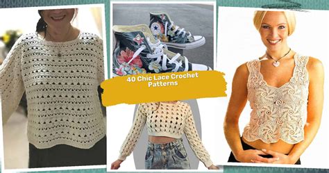 40 Lace Top Crochet Patterns: Enhance Your Skills with Stylish Designs