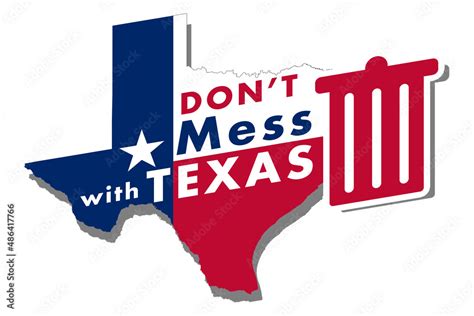 Don't mess with Texas slogan poster design, placing its flag in the ...