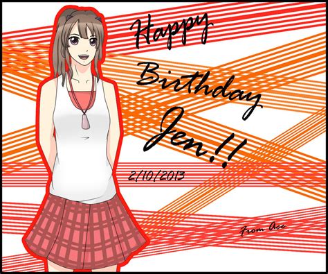 Happy Birthday Jen!! by Ace1queen on DeviantArt