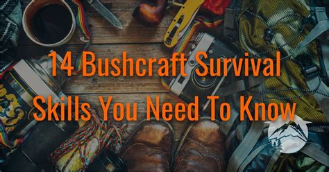 14 Bushcraft Survival Skills You Need To Know - Prepared Survivalist