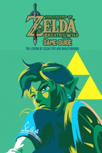 The Legend of Zelda Breath of the Wild Game Guide: The Legend of Zelda Tips and Walkthrough by ...