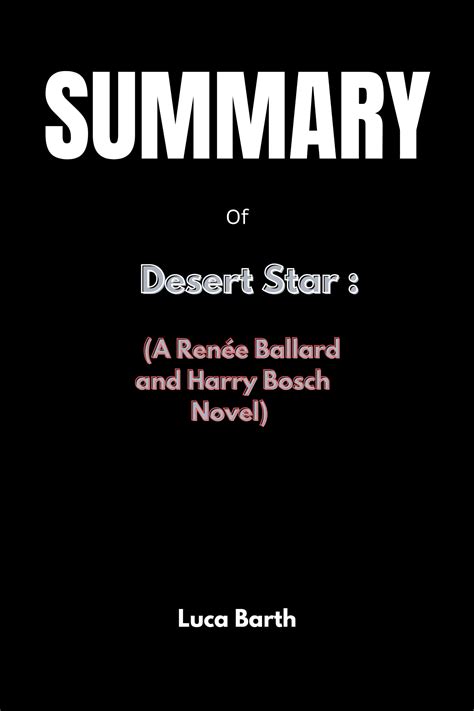 Summary of Desert Star : (A Renée Ballard and Harry Bosch Novel) by Michael Connelly by Luca ...