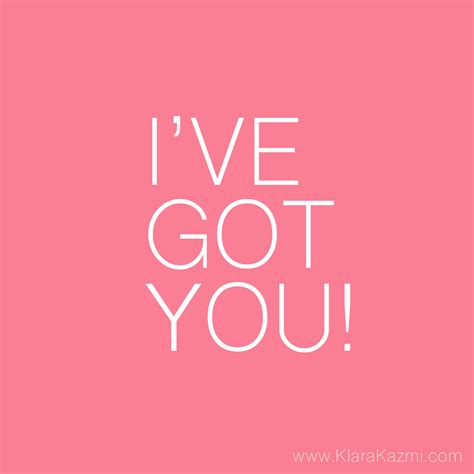 i’ve got you text – Klara Kazmi