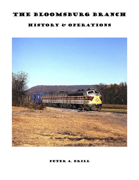 The Bloomsburg Branch, History & Operations – Erie Lackawanna Railroad ...