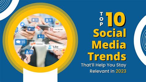 Top 10 Social Media Trends That'll Help You Stay Relevant in 2023