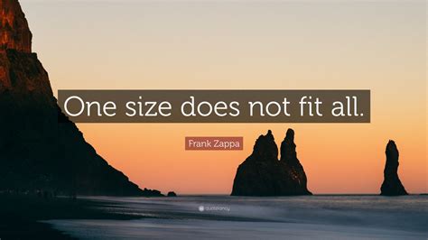 Frank Zappa Quote: “One size does not fit all.” (12 wallpapers) - Quotefancy