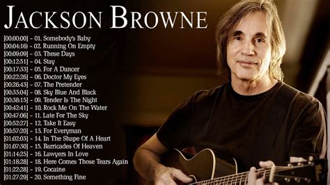 Jackson Browne Best Songs Of All Time - Jackson Browne Greatest Hits ...