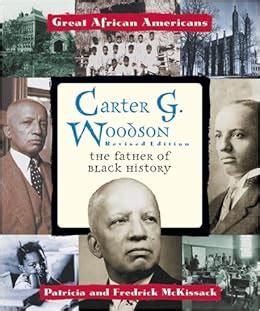 Carter G. Woodson: The Father of Black History (Great African Americans): Patricia C. McKissack ...