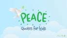 20 Peace Quotes for Kids to Explain War and Peace to Them