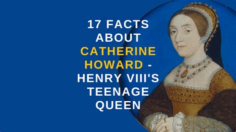 17 Facts about Catherine Howard - Henry VIII's Teenage Queen - History ...