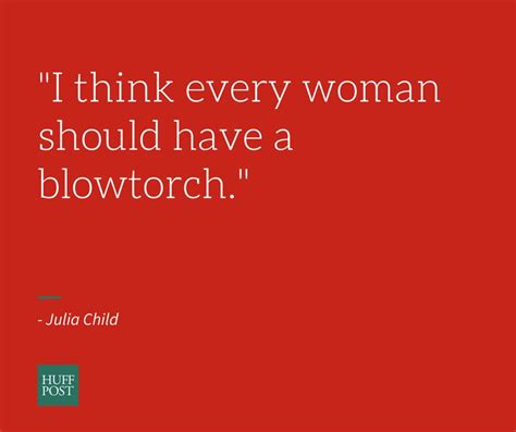 Our Favorite Julia Child Quotes In Honor Of Her Birthday | HuffPost Life