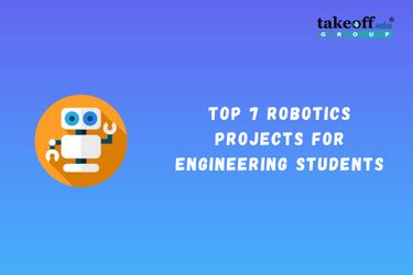 Robotics Projects for Engineering Students | Top 7 Ideas to Inspire ...