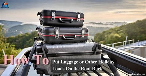 How To Put Luggage or Other Holiday Loads On Roof Rack: Exclusive Guide ...