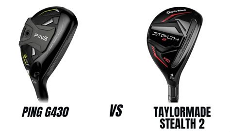 Ping G430 Vs Taylormade Stealth 2 Hybrid Comparison Overview - The ...