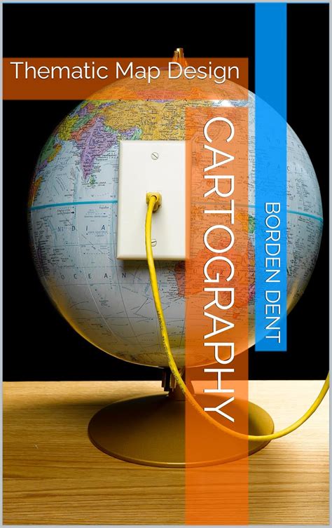 CARTOGRAPHY : Thematic Map Design, DENT, BORDEN , TORGUSON, JEFFREY ...