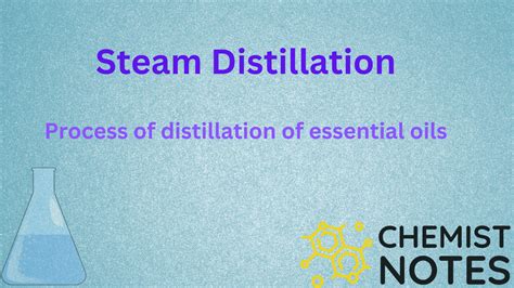 Steam Distillation; Apparatus and 2 important examples - Chemistry Notes