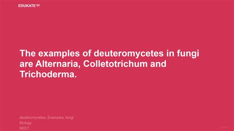 The examples of deuteromycetes in fungi are Alternaria, Colletotrichum and Trichoderma. -Biology ...