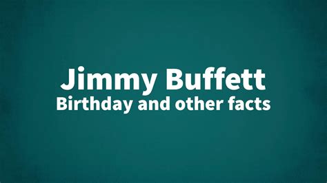 Jimmy Buffett - Birthday and other facts