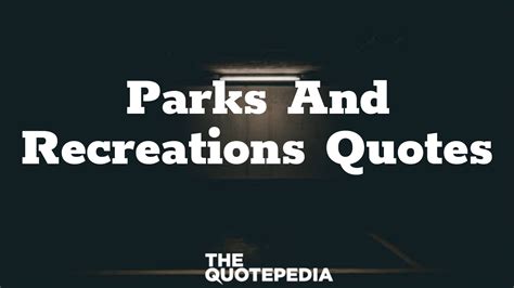 70+ Parks And Recreations Quotes About Friendship And Life - The QuotePedia