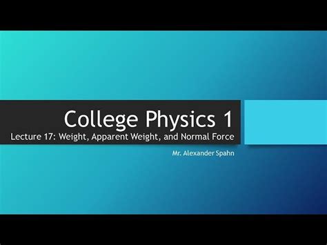 Free Video: College Physics 1 - Weight, Apparent Weight, and Normal Force from Spahn's Science ...