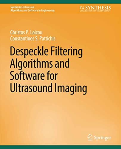 Despeckle Filtering Algorithms and Software for Ultrasound Imaging by Christos Loizou | Goodreads