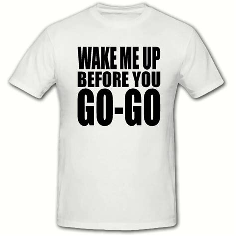 Items similar to Wake me up before you go go unisex t shirt,sizes small ...