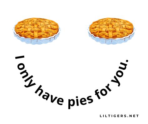 85 Best Pie Quotes and Sayings - Lil Tigers