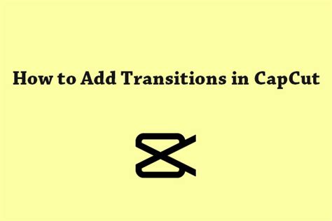 How to Add Transitions in CapCut [A Beginner’s Guide]