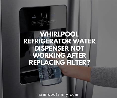 Whirlpool Refrigerator Water Dispenser Not Working: How to Fix It