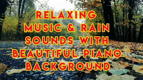 RELAXING MUSIC & RAIN SOUNDS WITH RELAXING PIANO BACKGROUND - YouTube