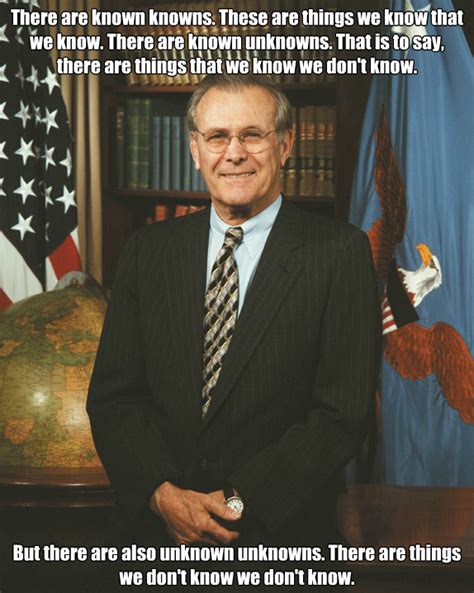 "There are known knowns..." Donald Rumsfeld [574 X 719] : QuotesPorn