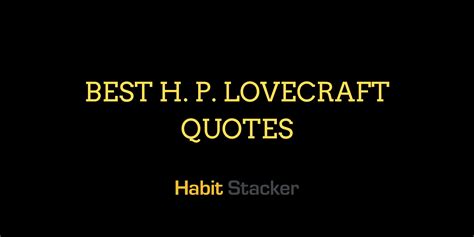 43 Best H. P. Lovecraft Quotes You Will Love - Habit Stacker