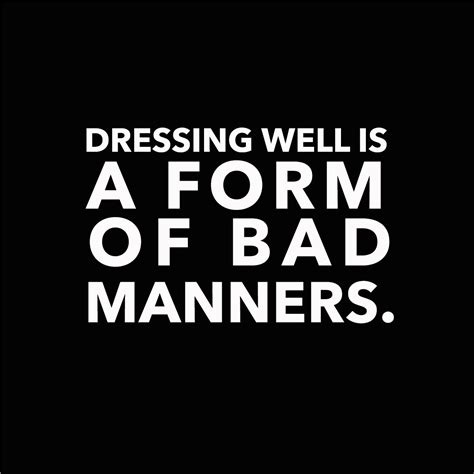 Dressing Well is a Form of BAD Manners