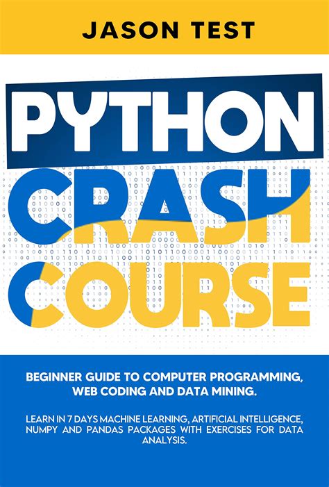 PYTHON CRASH COURSE: Beginner guide to Computer Programming, Web Coding ...