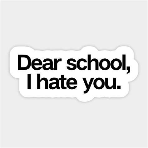 I Hate School - School College Student Joke - Sticker | TeePublic