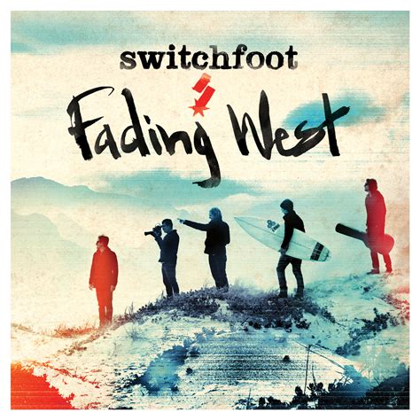 Jesusfreakhideout.com: Switchfoot, "Fading West" Review