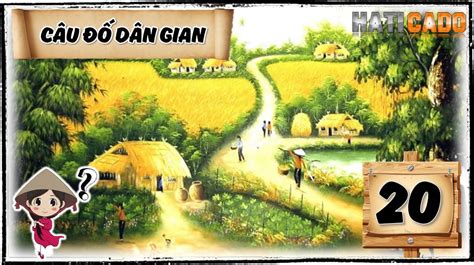 Câu Đố Vui Dân Gian Việt Nam Tập 20 và Đáp Án Tập 19 - HATICADO