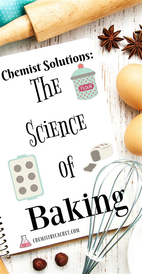 Chemist Solutions: The Science of Baking on Chemistry Cachet