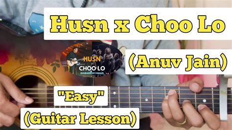 Husn x Choo Lo - Anuv Jain | Guitar Lesson | Easy Chords | (Mashup) - YouTube