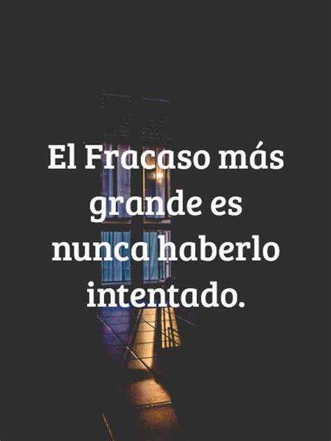 Crea Tu Frase – El Fracaso más grande es nunca haberlo intentado. Personal Quotes, Self ...