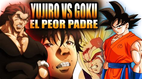 YUJIRO HANMA VS GOKU QUIÉN ES EL PEOR PADRE ??? BAKI DRAGON BALL - YouTube