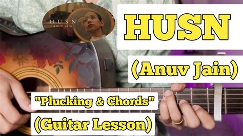 HUSN - Anuv Jain | Guitar Lesson | Plucking & Chords | Strumming | (Official) - YouTube