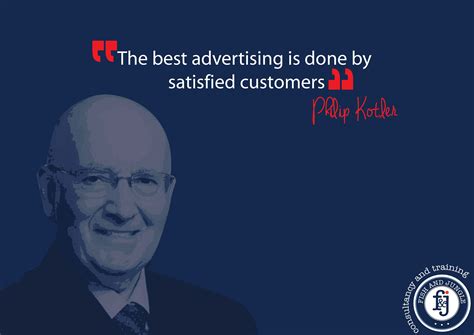 “The best advertising is done by satisfied customers.” — Philip Kotler ...