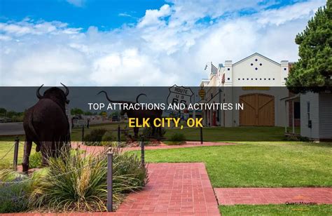 Top Attractions And Activities In Elk City, Ok | QuartzMountain