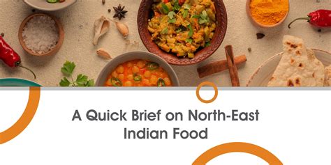 A Quick Brief On North-East Indian Food - Kamaxi College of Culinary Art