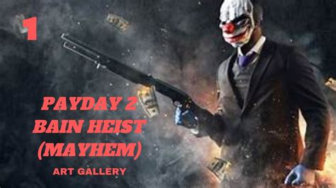 PAYDAY 2 | BAIN CHALLENGES | ART GALLERY (MAYHEM)(SOLO STEALTH...KINDA) - YouTube