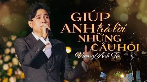 VƯƠNG ANH TÚ - GIÚP ANH TRẢ LỜI NHỮNG CÂU HỎI | Live at Lululola Show Accordi - Chordify