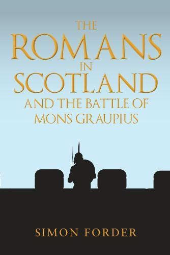 Romans in Scotland and the Battle of Mons Graupius - Amberley