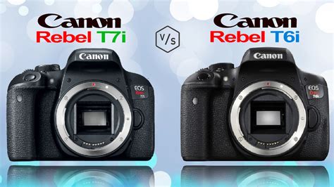 Canon EOS Rebel T7i vs Canon EOS Rebel T6i - YouTube