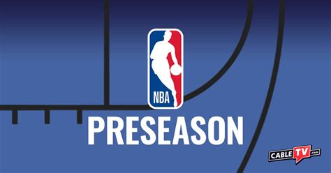 Watch NBA Preseason Games: TV Channels, Schedule, and More